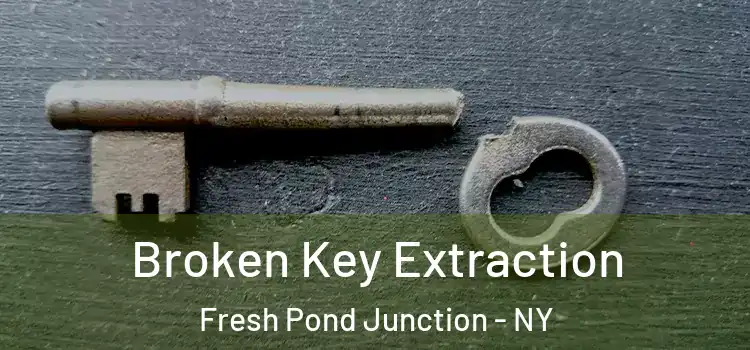 Broken Key Extraction Fresh Pond Junction - NY