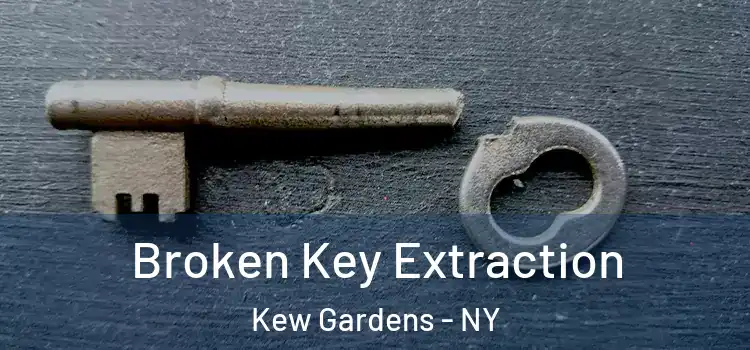 Broken Key Extraction Kew Gardens - NY