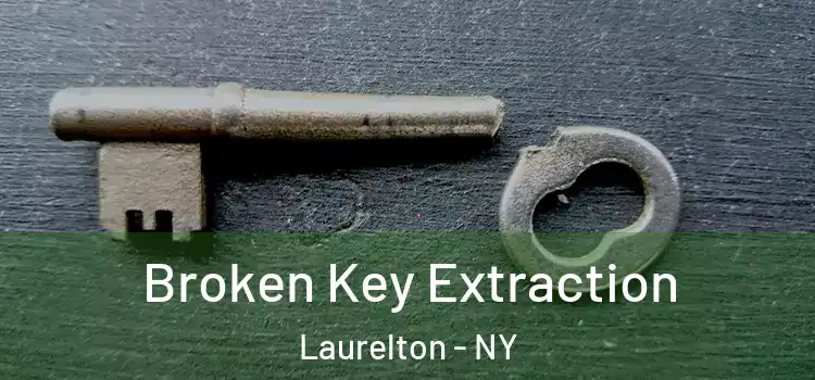  Broken Key Extraction Laurelton - NY