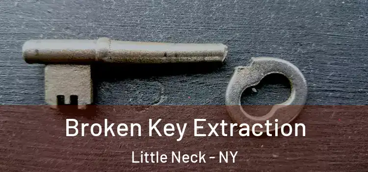Broken Key Extraction Little Neck - NY
