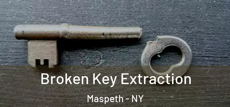 Broken Key Extraction Maspeth - NY