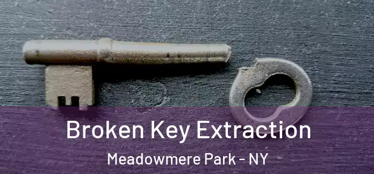  Broken Key Extraction Meadowmere Park - NY