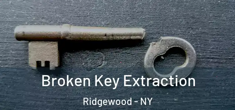  Broken Key Extraction Ridgewood - NY
