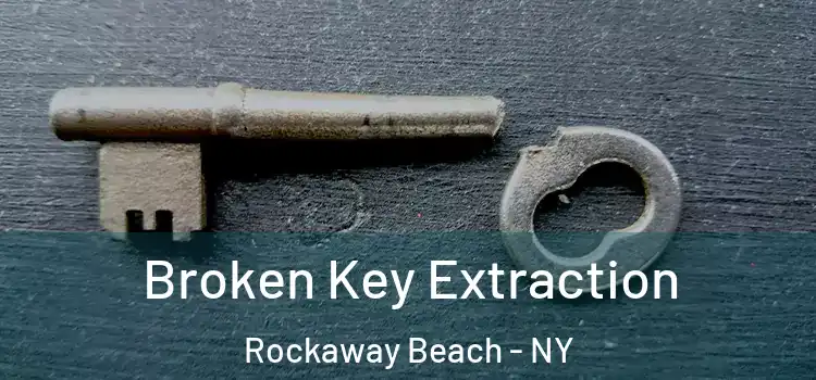 Broken Key Extraction Rockaway Beach - NY