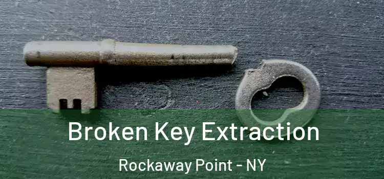 Broken Key Extraction Rockaway Point - NY