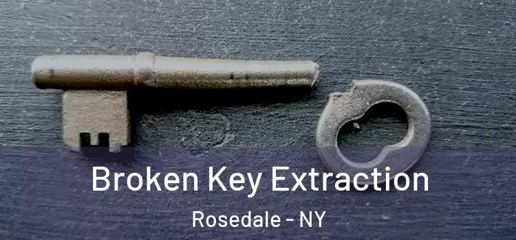 Broken Key Extraction Rosedale - NY