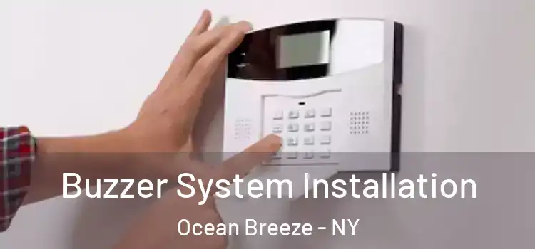 Buzzer System Installation Ocean Breeze - NY