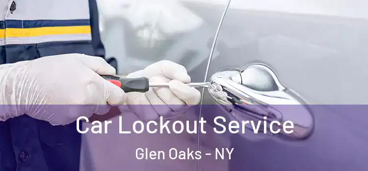 Car Lockout Service Glen Oaks - NY