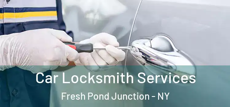 Car Locksmith Services Fresh Pond Junction - NY