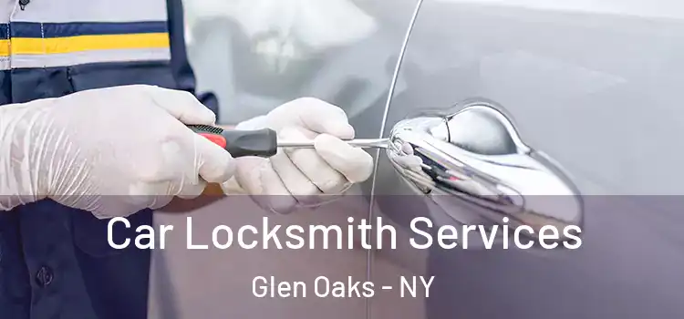 Car Locksmith Services Glen Oaks - NY