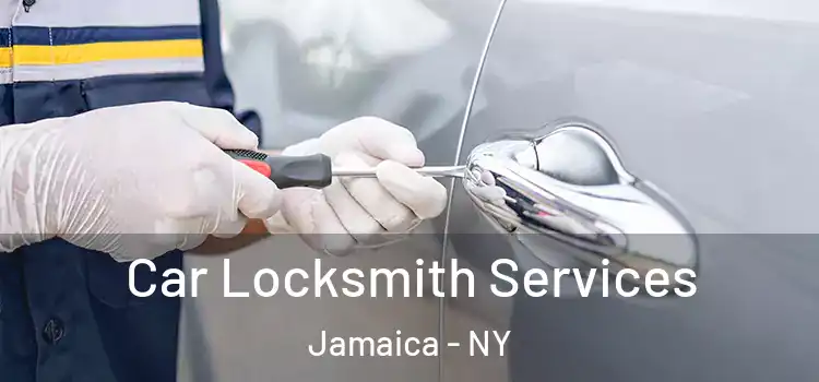 Car Locksmith Services Jamaica - NY