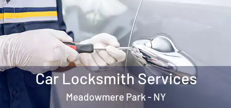 Car Locksmith Services Meadowmere Park - NY