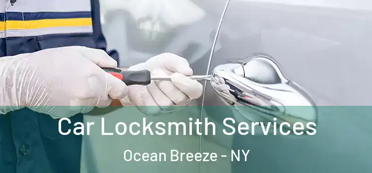 Car Locksmith Services Ocean Breeze - NY