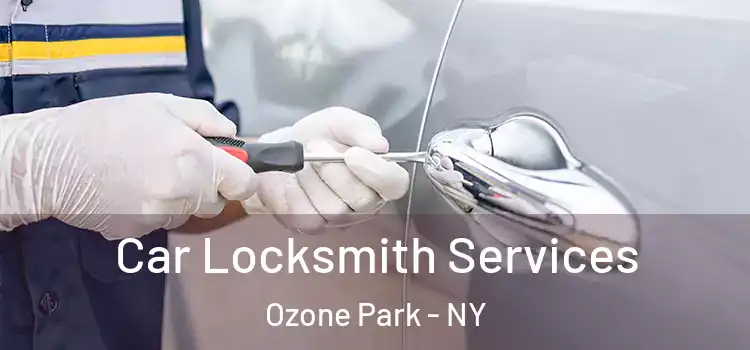 Car Locksmith Services Ozone Park - NY