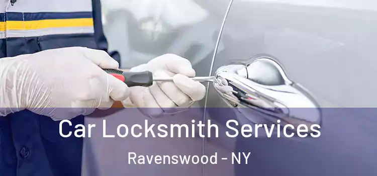 Car Locksmith Services Ravenswood - NY