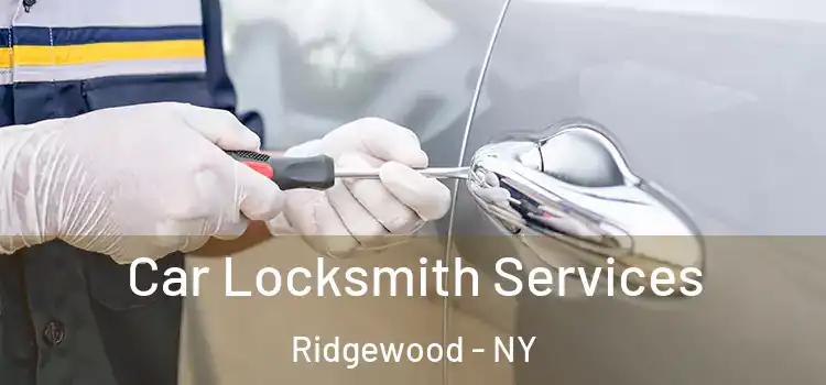 Car Locksmith Services Ridgewood - NY
