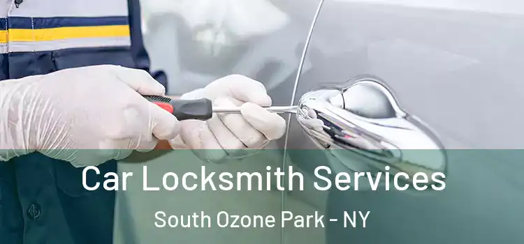 Car Locksmith Services South Ozone Park - NY