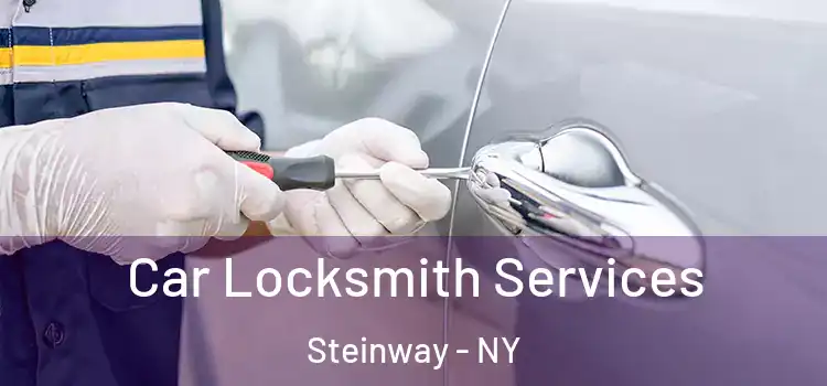 Car Locksmith Services Steinway - NY
