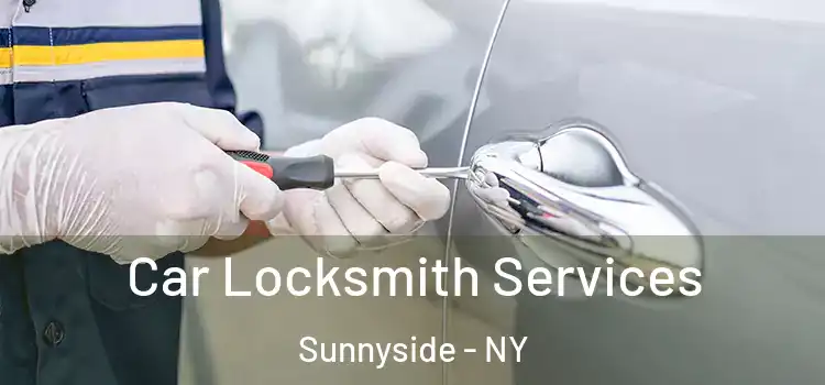 Car Locksmith Services Sunnyside - NY
