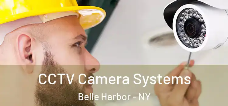  CCTV Camera Systems Belle Harbor - NY