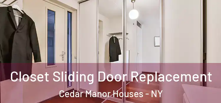 Closet Sliding Door Replacement Cedar Manor Houses - NY