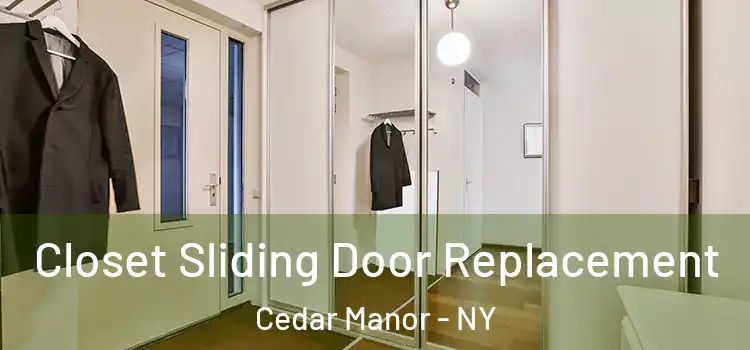  Closet Sliding Door Replacement Cedar Manor - NY