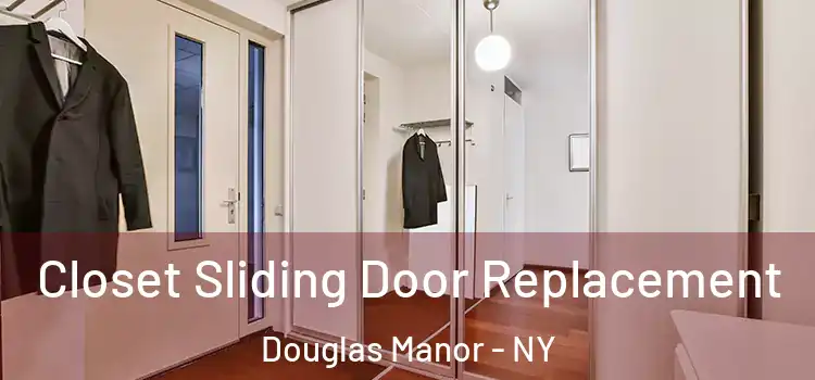 Closet Sliding Door Replacement Douglas Manor - NY