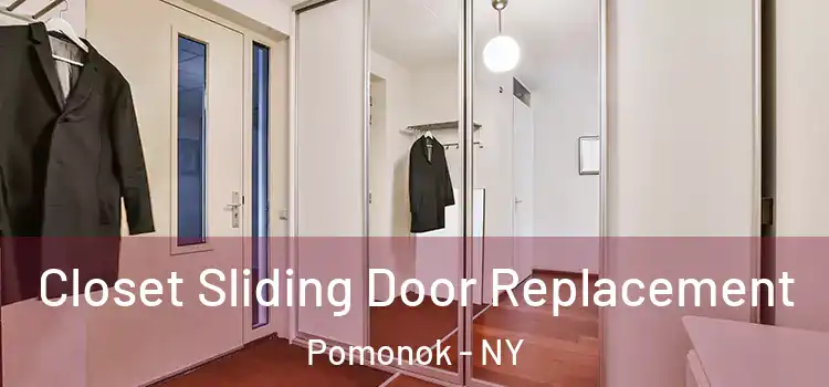 Closet Sliding Door Replacement Pomonok - NY