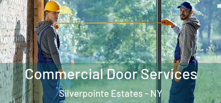 Commercial Door Services Silverpointe Estates - NY