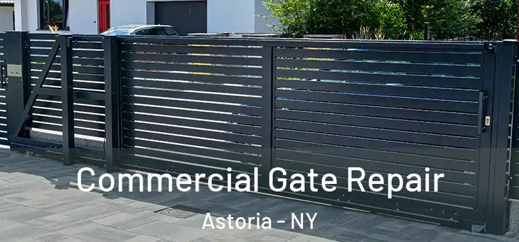 Commercial Gate Repair Astoria - NY