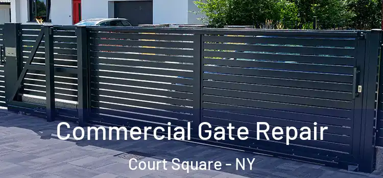Commercial Gate Repair Court Square - NY