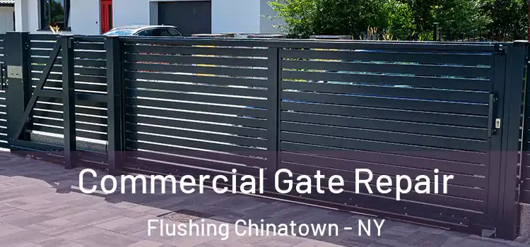 Commercial Gate Repair Flushing Chinatown - NY