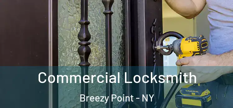Commercial Locksmith Breezy Point - NY
