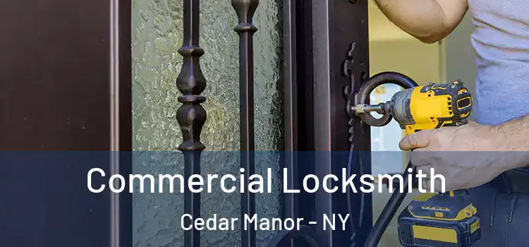 Commercial Locksmith Cedar Manor - NY