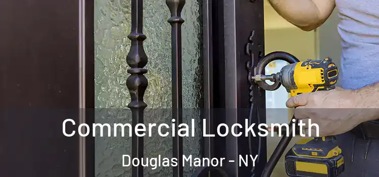  Commercial Locksmith Douglas Manor - NY