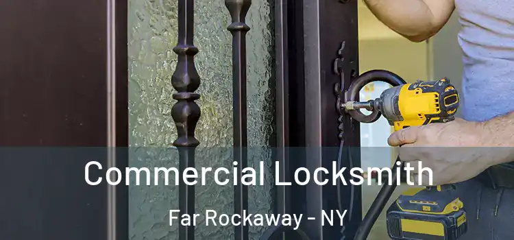 Commercial Locksmith Far Rockaway - NY