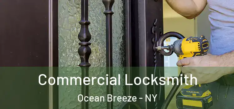 Commercial Locksmith Ocean Breeze - NY