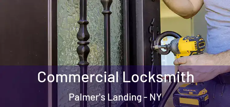 Commercial Locksmith Palmer's Landing - NY