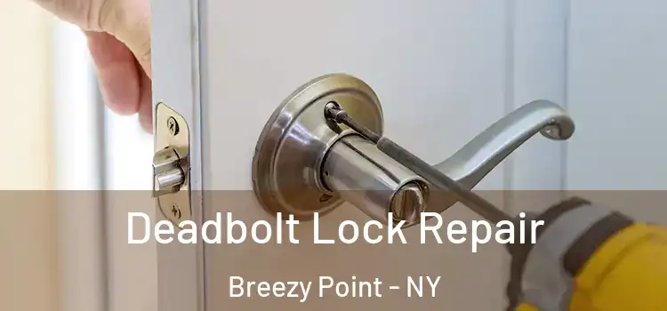 Deadbolt Lock Repair Breezy Point - NY