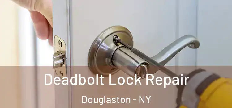 Deadbolt Lock Repair Douglaston - NY