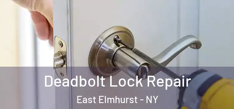 Deadbolt Lock Repair East Elmhurst - NY