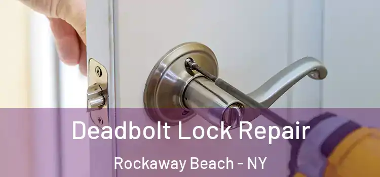 Deadbolt Lock Repair Rockaway Beach - NY