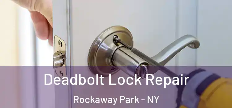 Deadbolt Lock Repair Rockaway Park - NY