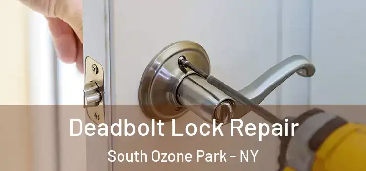 Deadbolt Lock Repair South Ozone Park - NY