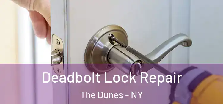 Deadbolt Lock Repair The Dunes - NY