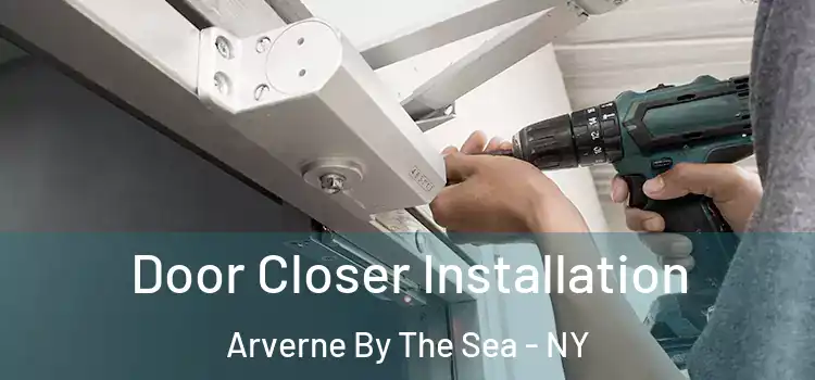  Door Closer Installation Arverne By The Sea - NY