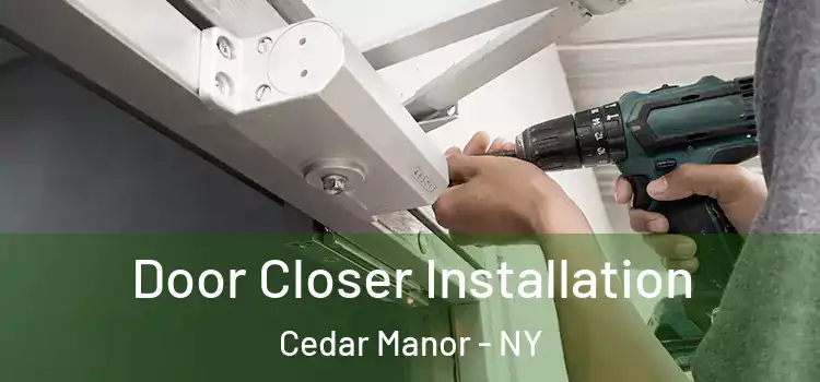  Door Closer Installation Cedar Manor - NY