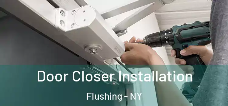 Door Closer Installation Flushing - NY
