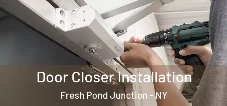 Door Closer Installation Fresh Pond Junction - NY