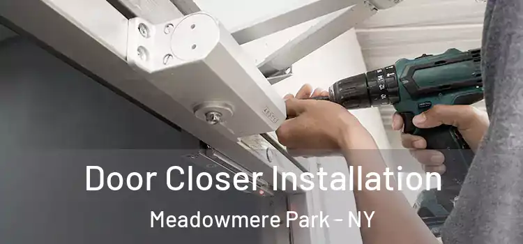 Door Closer Installation Meadowmere Park - NY